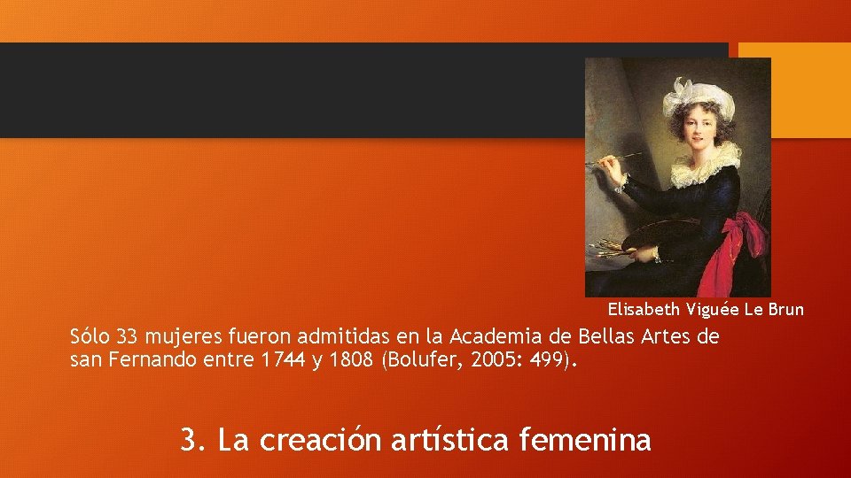Elisabeth Viguée Le Brun Sólo 33 mujeres fueron admitidas en la Academia de Bellas
