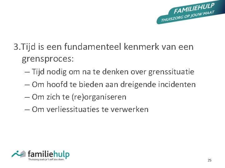 EEN GRENS IS EEN PROCES IN DE TIJD 3. Tijd is een fundamenteel kenmerk