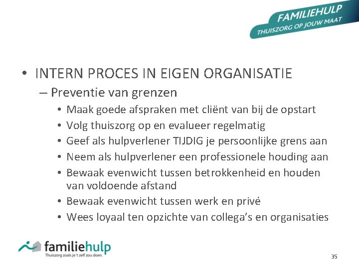 PROCESMATIGE AANPAK • INTERN PROCES IN EIGEN ORGANISATIE – Preventie van grenzen Maak goede