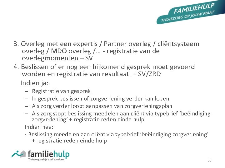 WERKINSTRUCTIE FAMILIEHULP (PP/GEZ P_030) 3. Overleg met een expertis / Partner overleg / cliëntsysteem