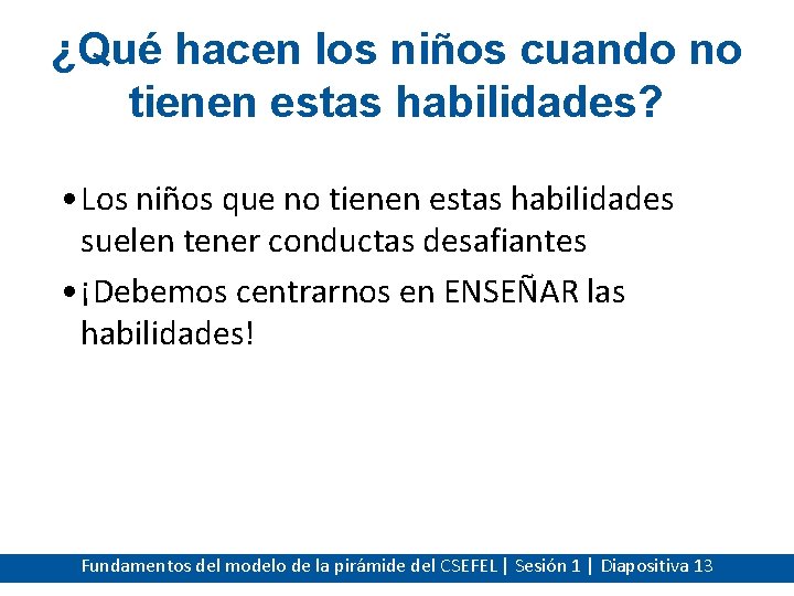 ¿Qué hacen los niños cuando no tienen estas habilidades? • Los niños que no