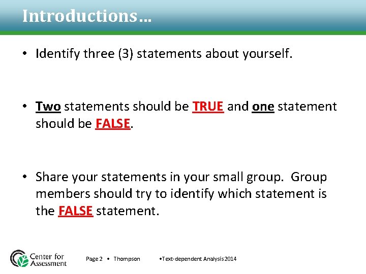 Introductions… • Identify three (3) statements about yourself. • Two statements should be TRUE Introductions… • Identify three (3) statements about yourself. • Two statements should be TRUE