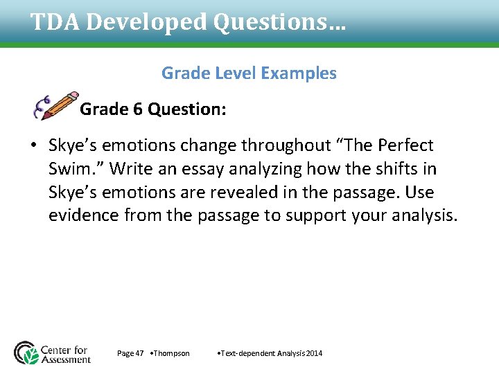 TDA Developed Questions… Grade Level Examples Grade 6 Question: • Skye’s emotions change throughout TDA Developed Questions… Grade Level Examples Grade 6 Question: • Skye’s emotions change throughout