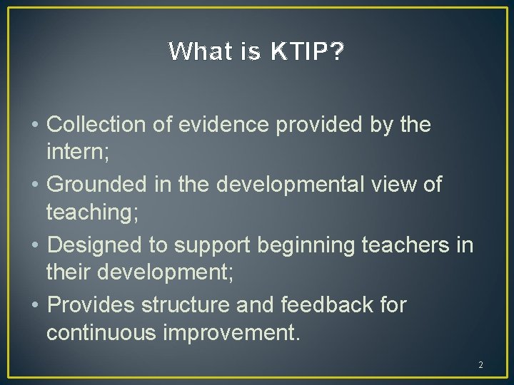 What is KTIP? • Collection of evidence provided by the intern; • Grounded in What is KTIP? • Collection of evidence provided by the intern; • Grounded in