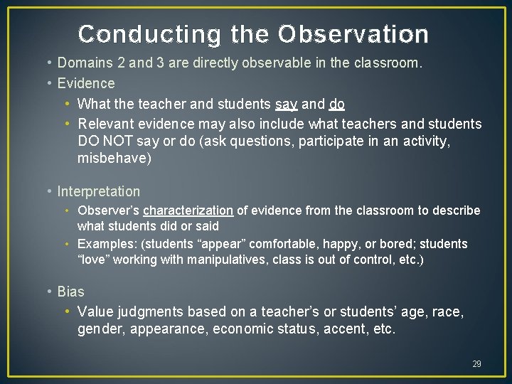 Conducting the Observation • Domains 2 and 3 are directly observable in the classroom. Conducting the Observation • Domains 2 and 3 are directly observable in the classroom.