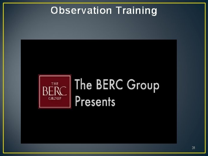 Observation Training 31 Observation Training 31