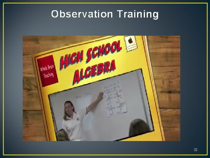 Observation Training 32 Observation Training 32