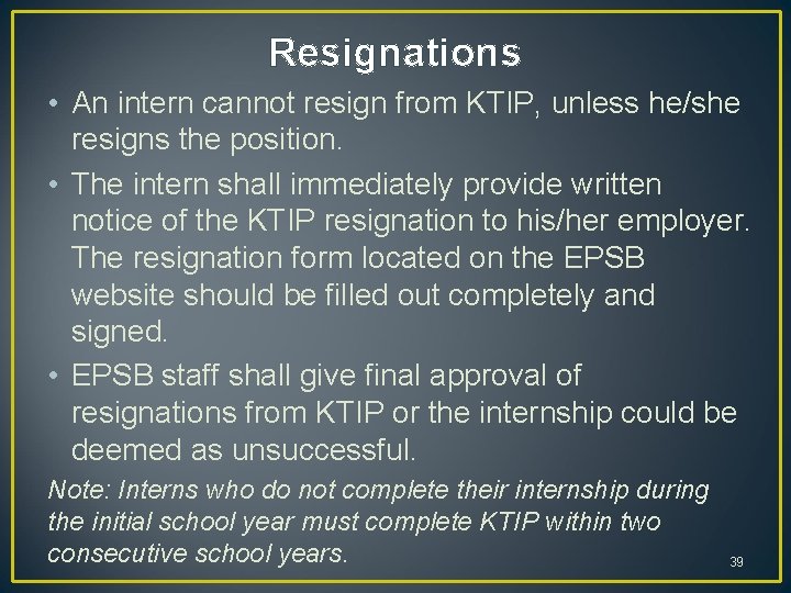 Resignations • An intern cannot resign from KTIP, unless he/she resigns the position. • Resignations • An intern cannot resign from KTIP, unless he/she resigns the position. •