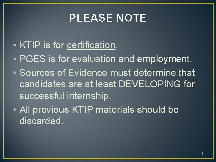 PLEASE NOTE • KTIP is for certification. • PGES is for evaluation and employment. PLEASE NOTE • KTIP is for certification. • PGES is for evaluation and employment.
