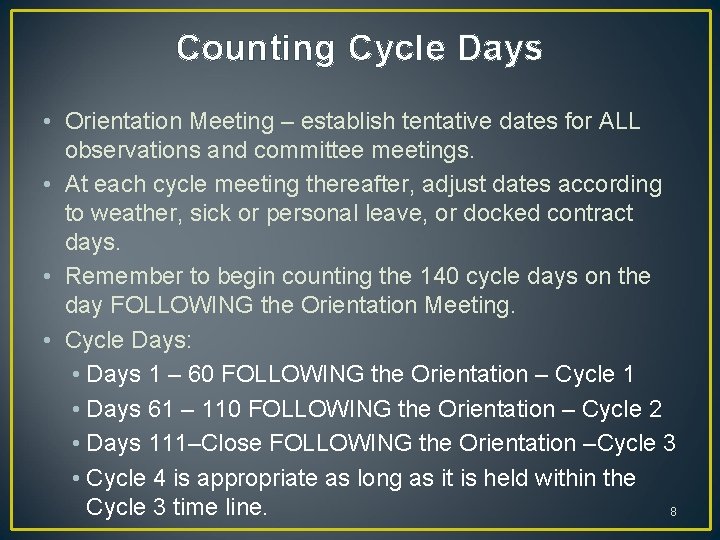 Counting Cycle Days • Orientation Meeting – establish tentative dates for ALL observations and Counting Cycle Days • Orientation Meeting – establish tentative dates for ALL observations and
