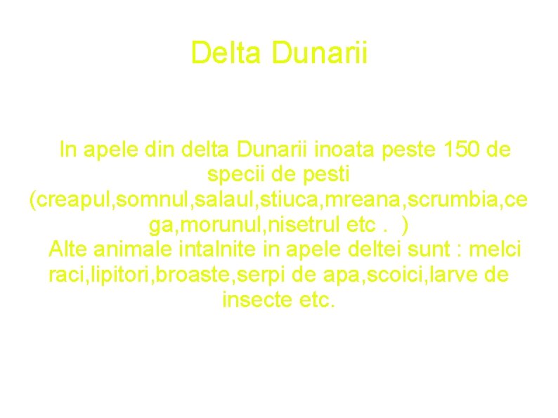 Delta Dunarii In apele din delta Dunarii inoata peste 150 de specii de pesti