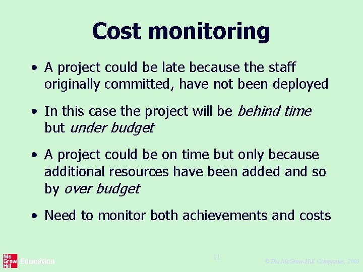 Cost monitoring • A project could be late because the staff originally committed, have