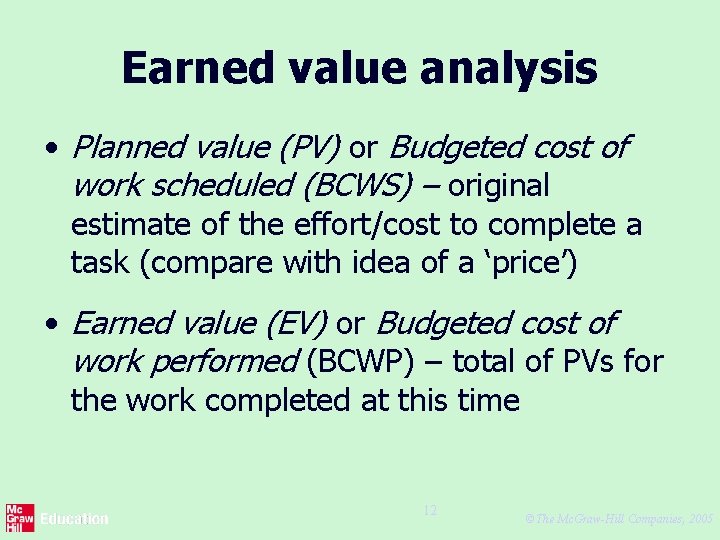 Earned value analysis • Planned value (PV) or Budgeted cost of work scheduled (BCWS)
