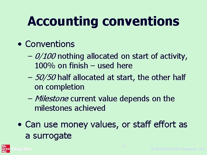 Accounting conventions • Conventions – 0/100 nothing allocated on start of activity, 100% on