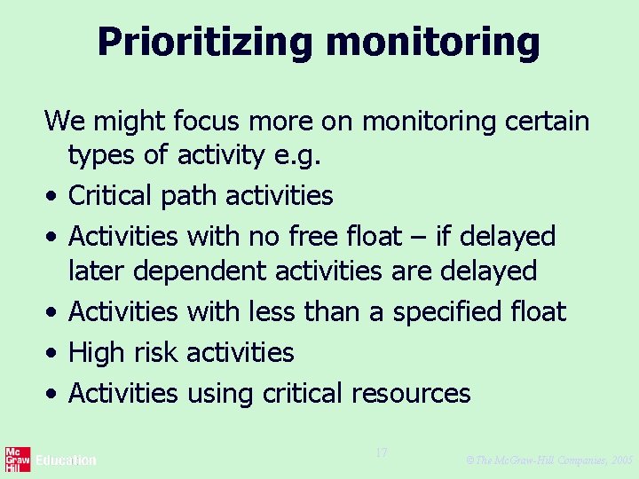 Prioritizing monitoring We might focus more on monitoring certain types of activity e. g.