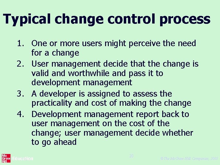 Typical change control process 1. One or more users might perceive the need for