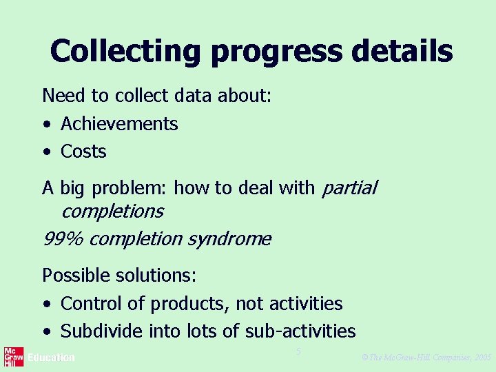 Collecting progress details Need to collect data about: • Achievements • Costs A big