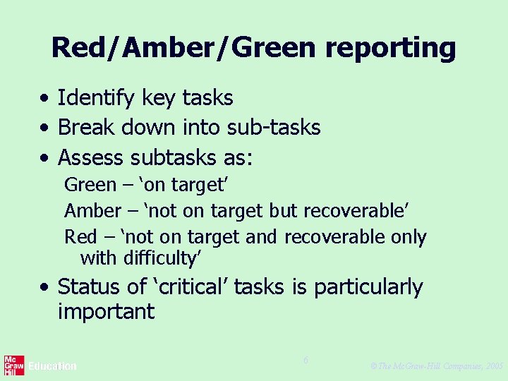 Red/Amber/Green reporting • Identify key tasks • Break down into sub-tasks • Assess subtasks