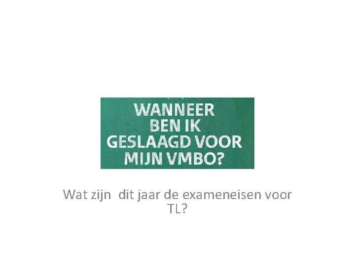 Wat zijn dit jaar de exameneisen voor TL? 