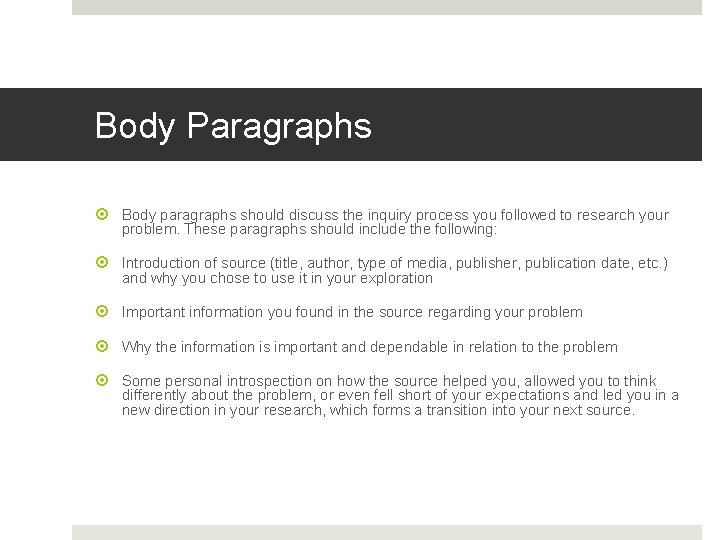 Body Paragraphs Body paragraphs should discuss the inquiry process you followed to research your Body Paragraphs Body paragraphs should discuss the inquiry process you followed to research your