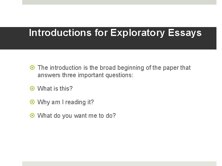 Introductions for Exploratory Essays The introduction is the broad beginning of the paper that Introductions for Exploratory Essays The introduction is the broad beginning of the paper that