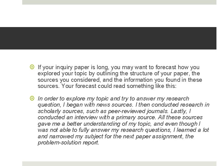 If your inquiry paper is long, you may want to forecast how you If your inquiry paper is long, you may want to forecast how you