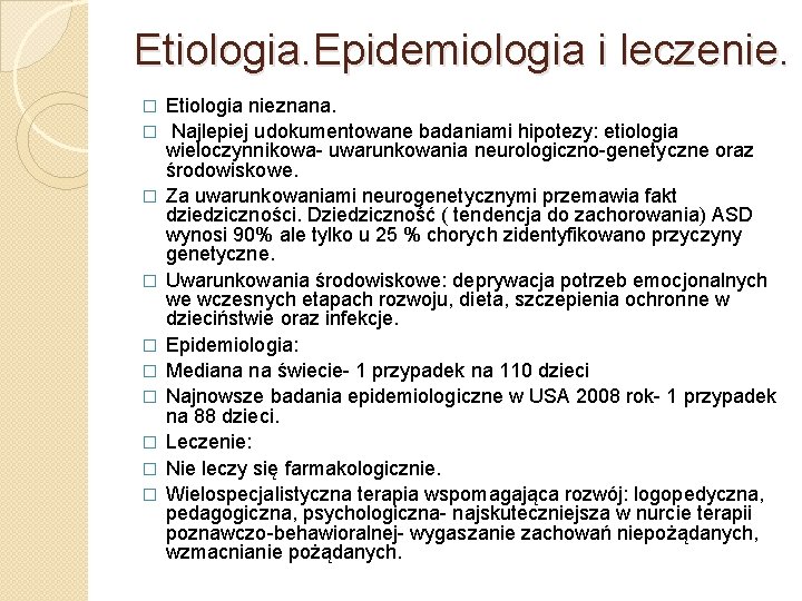 Etiologia. Epidemiologia i leczenie. � � � � � Etiologia nieznana. Najlepiej udokumentowane badaniami