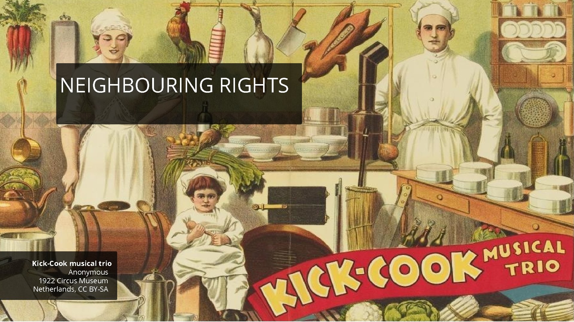NEIGHBOURING RIGHTS Kick-Cook musical trio Anonymous 1922 Circus Museum Netherlands, CC BY-SA NEIGHBOURING RIGHTS Kick-Cook musical trio Anonymous 1922 Circus Museum Netherlands, CC BY-SA
