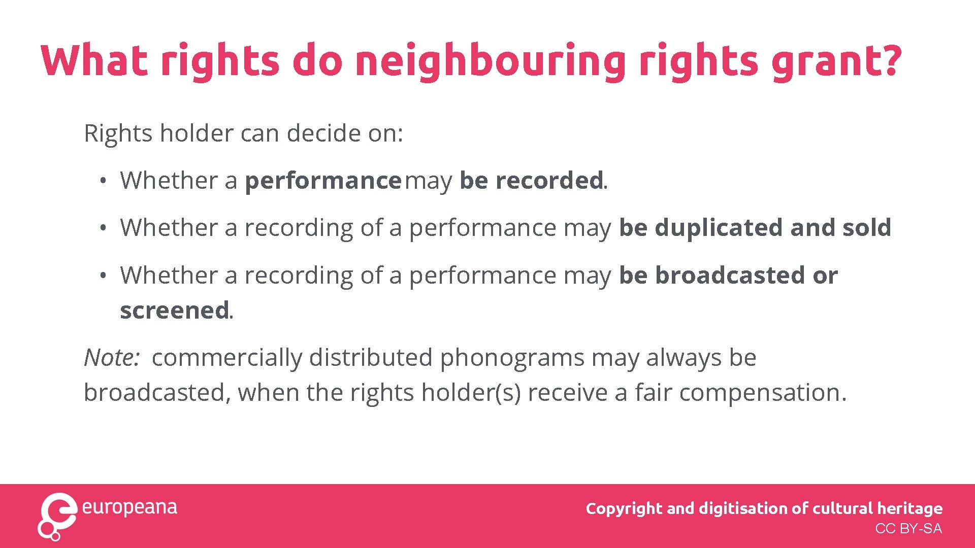 What rights do neighbouring rights grant? Rights holder can decide on: • Whether a What rights do neighbouring rights grant? Rights holder can decide on: • Whether a