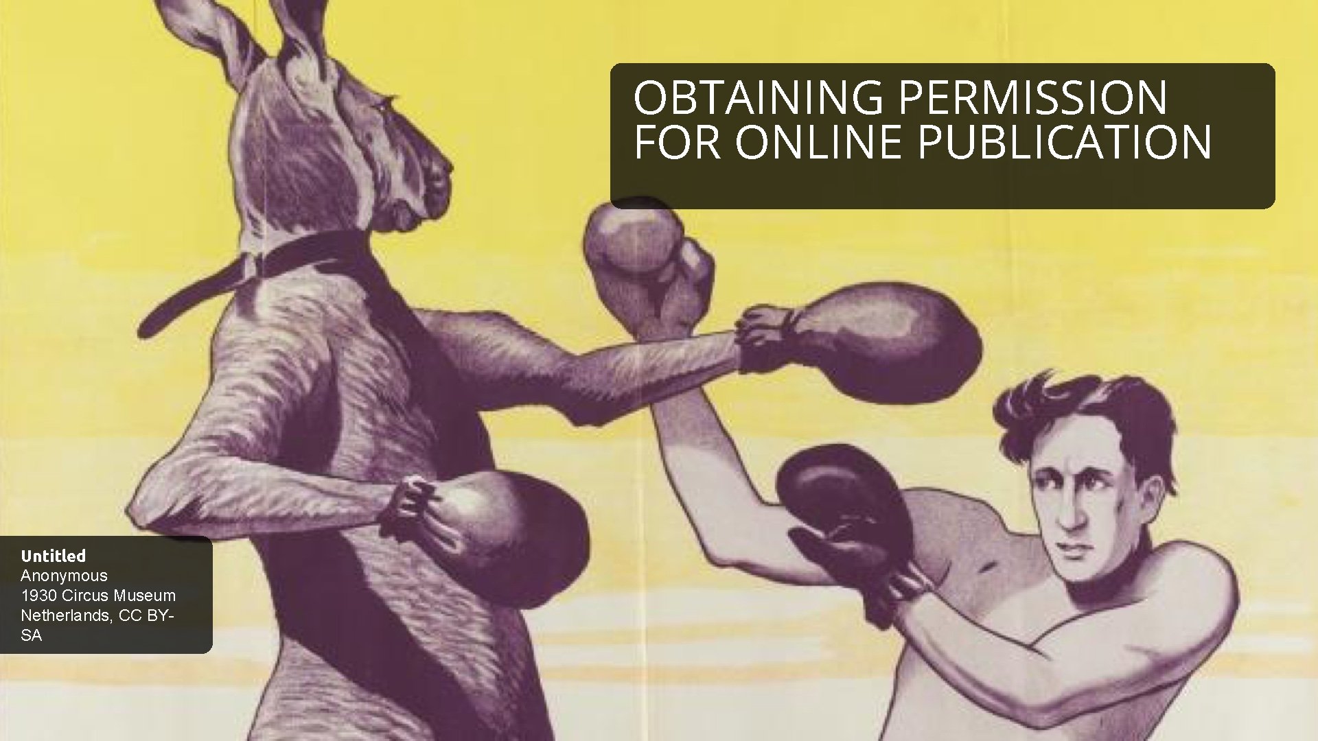 OBTAINING PERMISSION FOR ONLINE PUBLICATION Untitled Anonymous 1930 Circus Museum Netherlands, CC BYSA Copyright OBTAINING PERMISSION FOR ONLINE PUBLICATION Untitled Anonymous 1930 Circus Museum Netherlands, CC BYSA Copyright