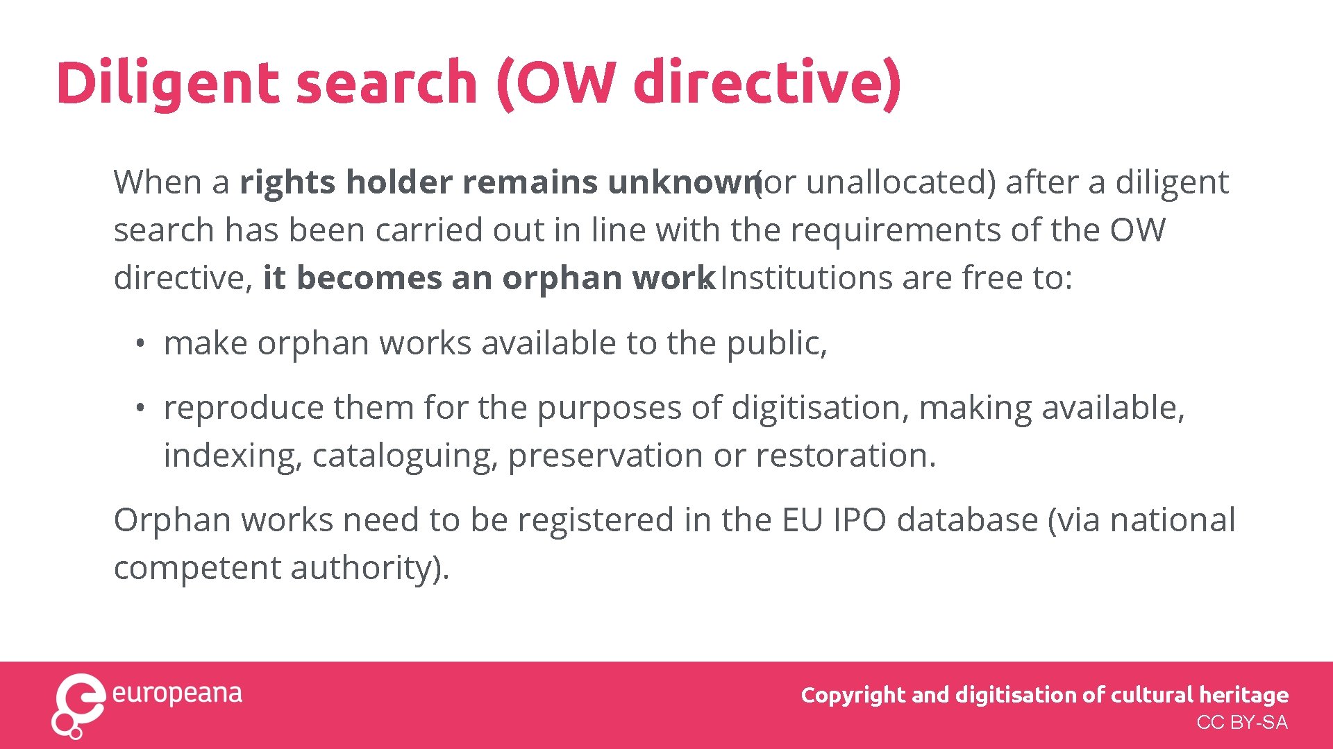 Diligent search (OW directive) When a rights holder remains unknown(or unallocated) after a diligent Diligent search (OW directive) When a rights holder remains unknown(or unallocated) after a diligent