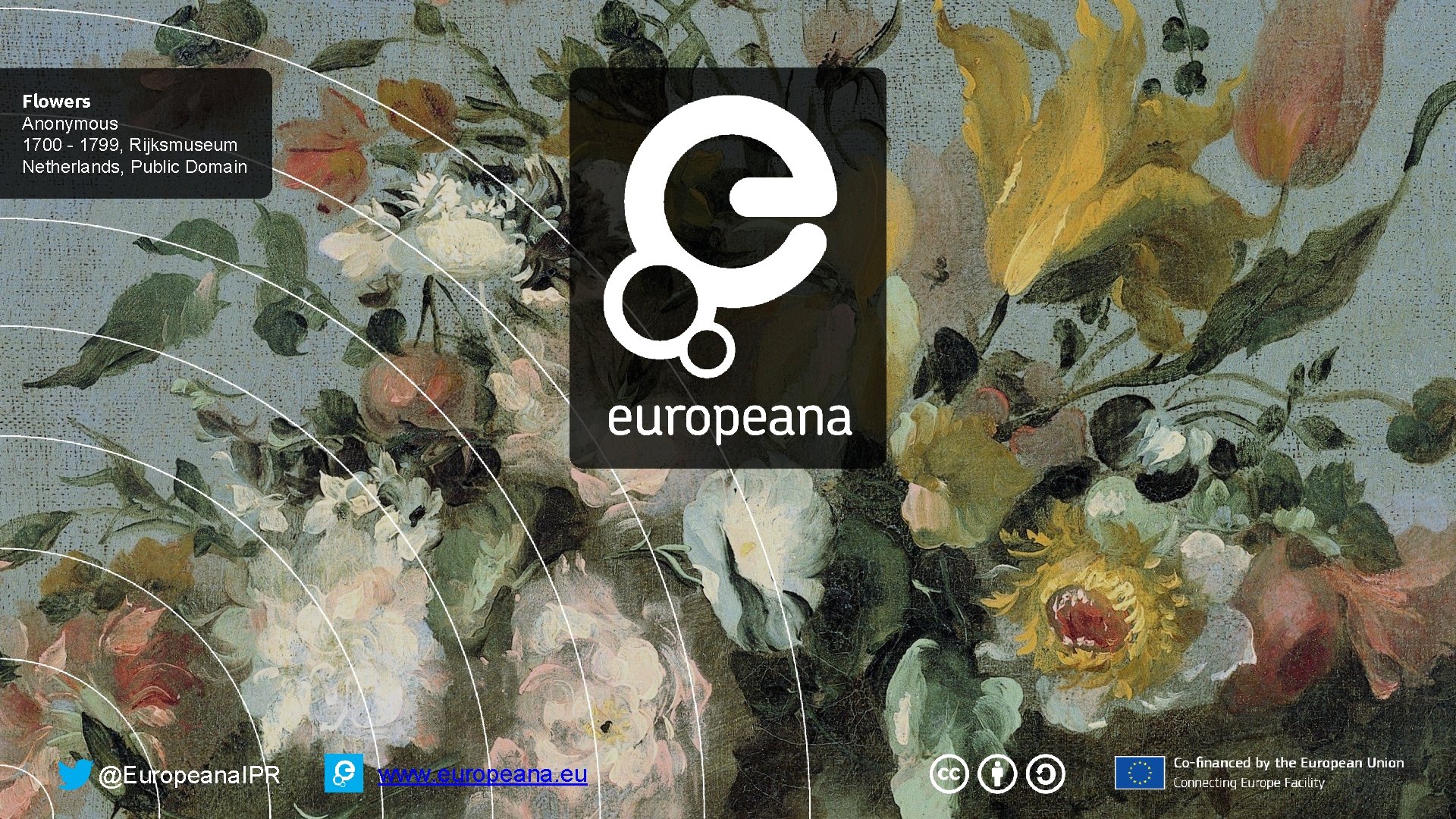 Flowers Anonymous 1700 - 1799, Rijksmuseum Netherlands, Public Domain @Europeana. IPR www. europeana. eu Flowers Anonymous 1700 - 1799, Rijksmuseum Netherlands, Public Domain @Europeana. IPR www. europeana. eu