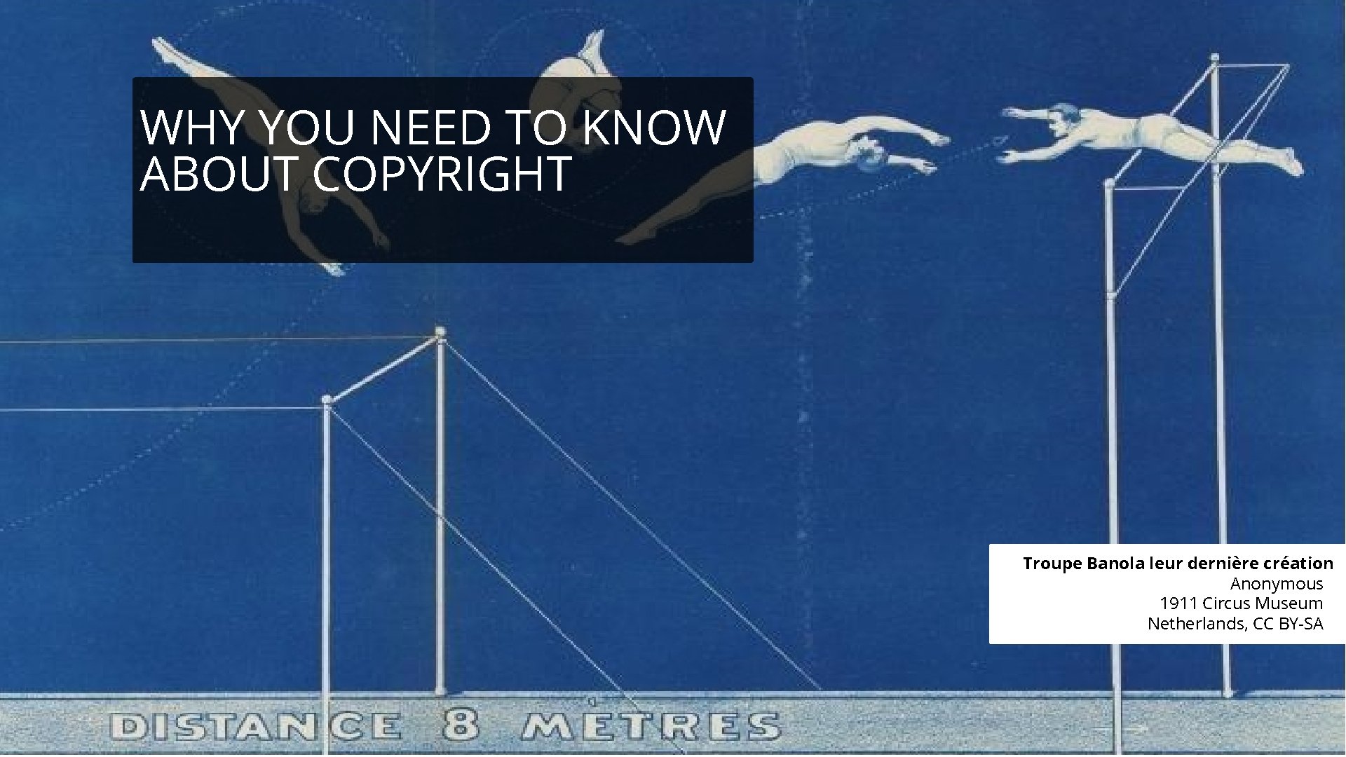 WHY YOU NEED TO KNOW ABOUT COPYRIGHT Troupe Banola leur dernière création Anonymous 1911 WHY YOU NEED TO KNOW ABOUT COPYRIGHT Troupe Banola leur dernière création Anonymous 1911