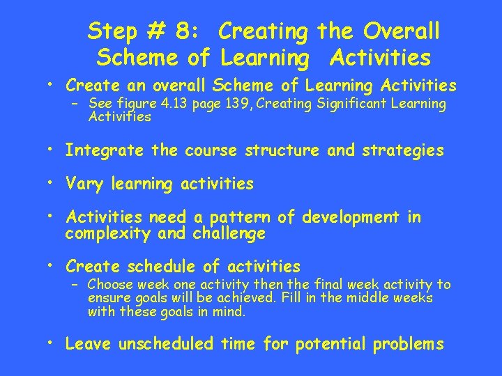Step # 8: Creating the Overall Scheme of Learning Activities • Create an overall