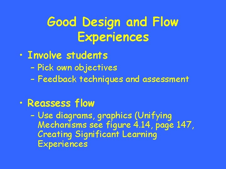 Good Design and Flow Experiences • Involve students – Pick own objectives – Feedback