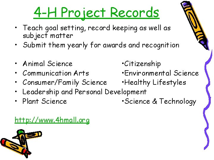 4 -H Project Records • Teach goal setting, record keeping as well as subject