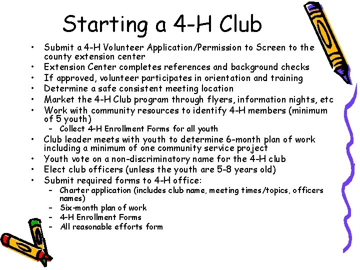 Starting a 4 -H Club • • • Submit a 4 -H Volunteer Application/Permission