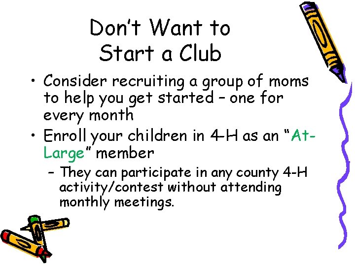 Don’t Want to Start a Club • Consider recruiting a group of moms to