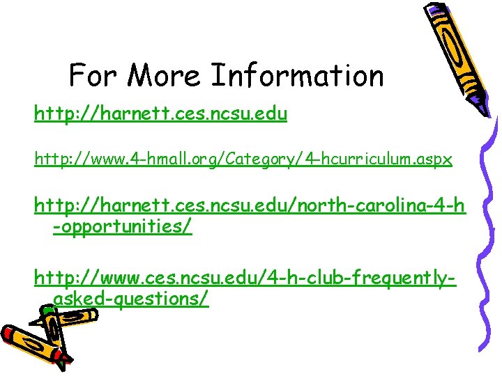 For More Information http: //harnett. ces. ncsu. edu http: //www. 4 -hmall. org/Category/4 -hcurriculum.