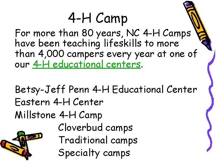 4 -H Camp For more than 80 years, NC 4 -H Camps have been