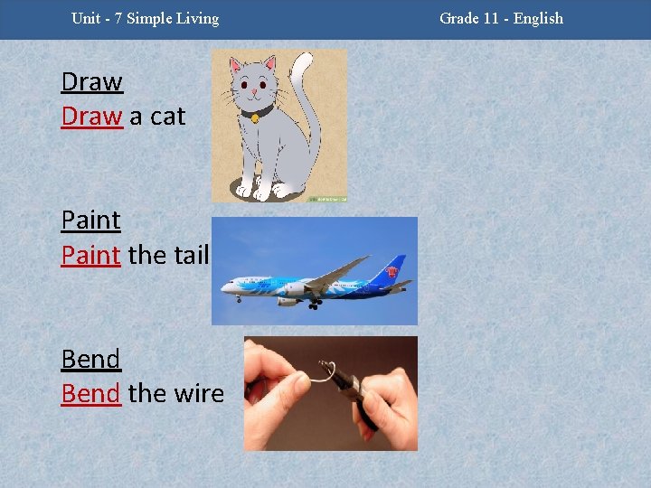 Unit - 7 Simple Living Draw a cat Paint the tail Bend the wire