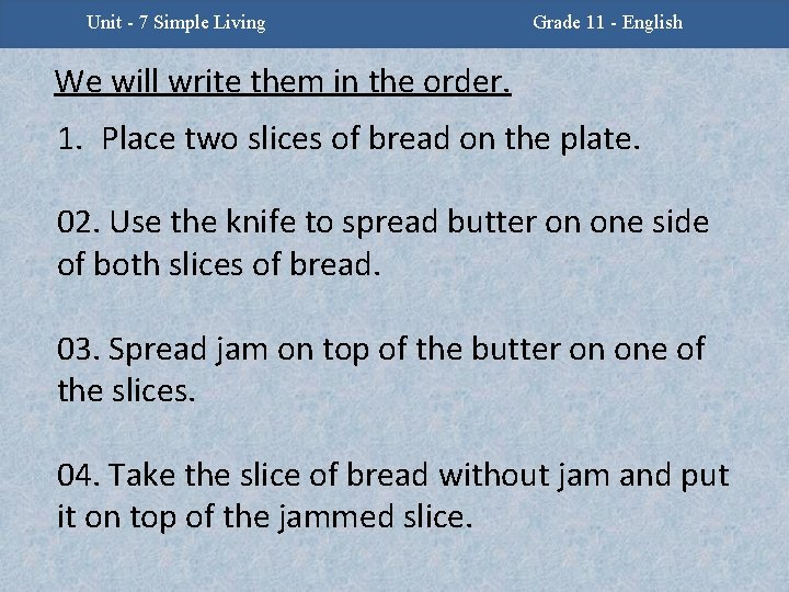 Unit - 7 Simple Living Grade 11 - English We will write them in