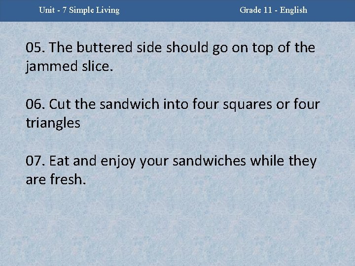Unit - 7 Simple Living Grade 11 - English 05. The buttered side should