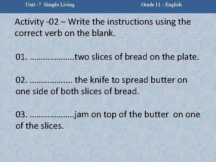 Unit -7 Simple Living Grade 11 - English Activity -02 – Write the instructions