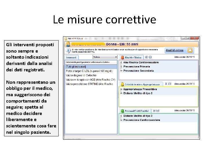 Le misure correttive Gli interventi proposti sono sempre e soltanto indicazioni derivanti dalla analisi