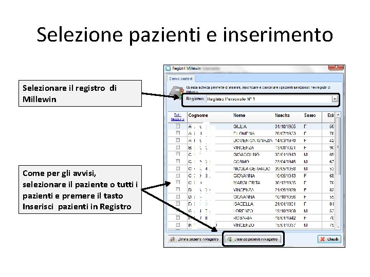 Selezione pazienti e inserimento Selezionare il registro di Millewin Come per gli avvisi, selezionare