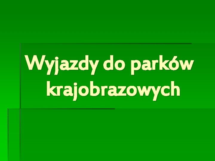 Wyjazdy do parków krajobrazowych 