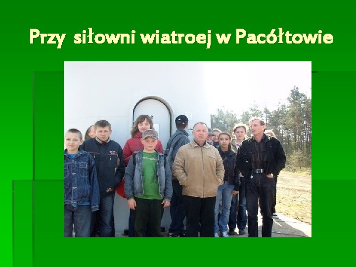 Przy siłowni wiatroej w Pacółtowie 