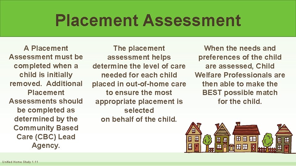 Placement Assessment A Placement Assessment must be completed when a child is initially removed.