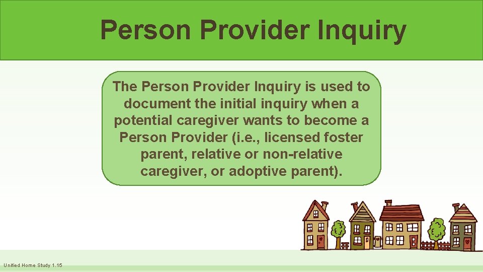 Person Provider Inquiry The Person Provider Inquiry is used to document the initial inquiry